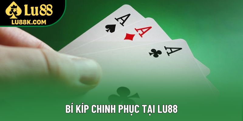 Bí kíp chinh phục tại Lu88