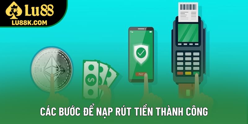 Các bước để nạp rút tiền thành công Các bước để nạp rút tiền thành công