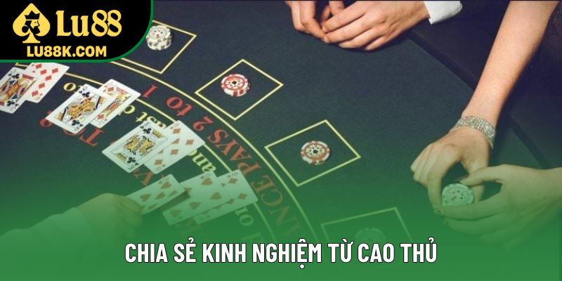 Chia sẻ kinh nghiệm từ cao thủ