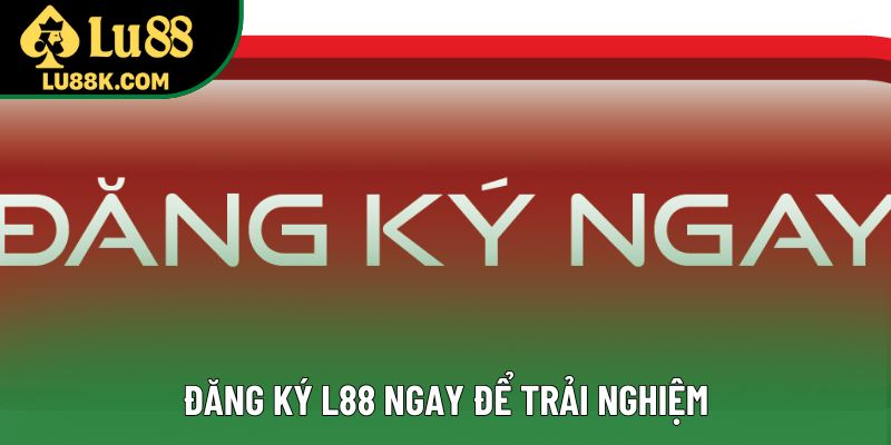 Đăng ký Lu88 ngay để trải nghiệm Đăng ký Lu88 ngay để trải nghiệm
