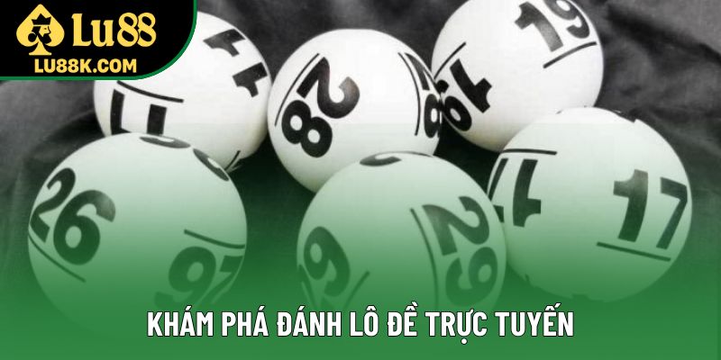 Khám phá đánh lô đề trực tuyến Khám phá đánh lô đề trực tuyến