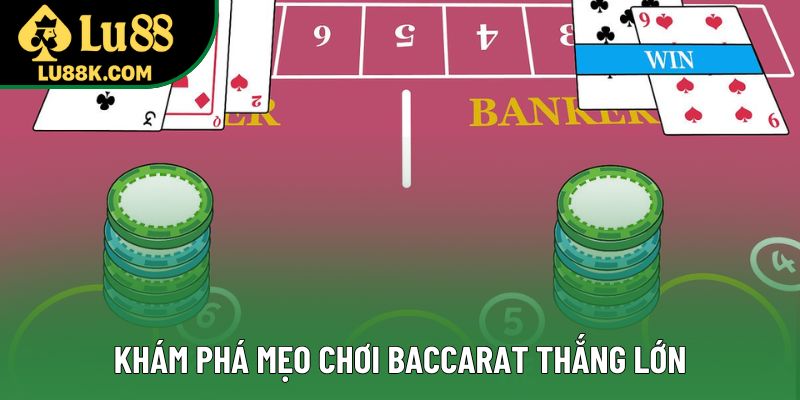 Khám phá mẹo chơi Baccarat thắng lớn