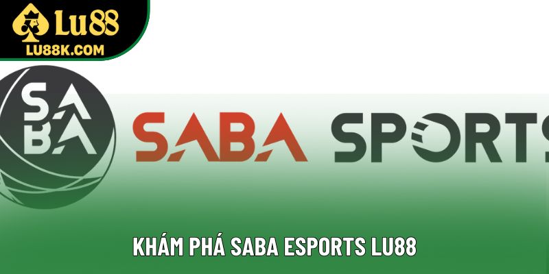 Khám phá SABA eSports Lu88