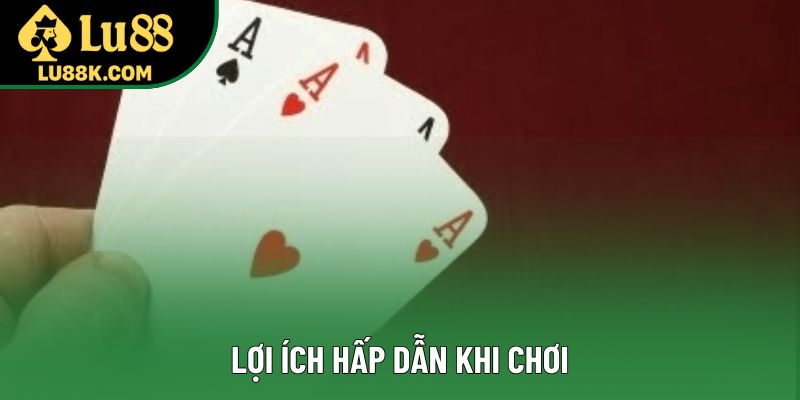 Lợi ích hấp dẫn khi chơi