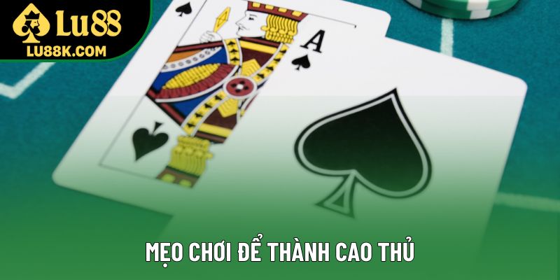 Mẹo chơi để thành cao thủ Mẹo chơi để thành cao thủ