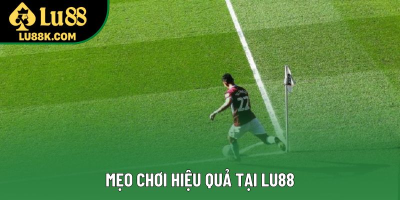 Mẹo chơi hiệu quả tại Lu88