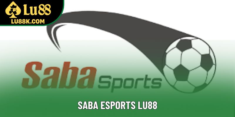 SABA eSports Lu88: Khám Phá Thiên Đường Cá Cược Thể Thao Điện Tử