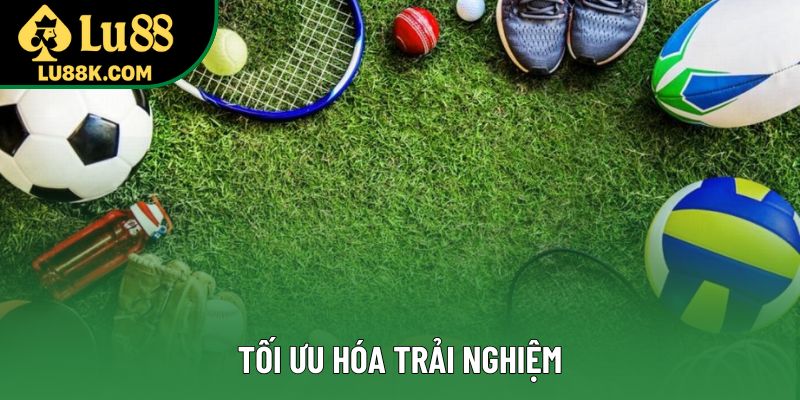 Tối ưu hóa trải nghiệm Tối ưu hóa trải nghiệm