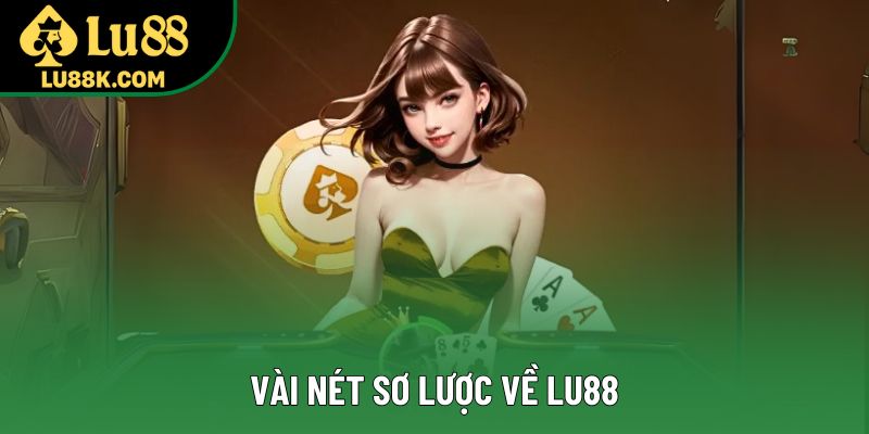 Vài nét sơ lược về Lu88 Vài nét sơ lược về Lu88